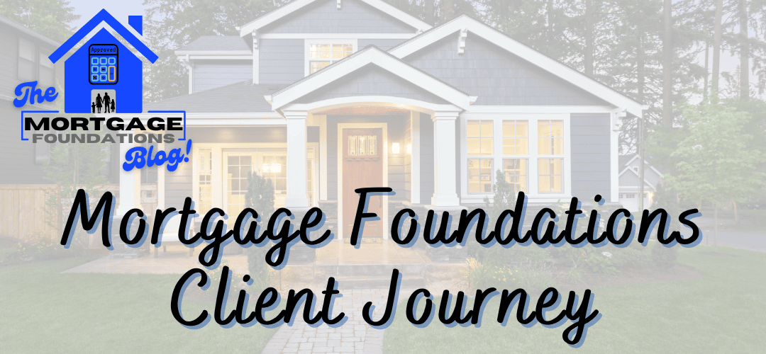 The Mortgage Foundations Client Journey